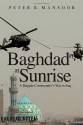 Baghdad at Sunrise: A Brigade Commander's War in Iraq - Peter R. Mansoor