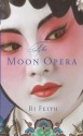 The Moon Opera - Bi Feiyu, Howard Goldblatt, Sylvia Li-Chun Lin