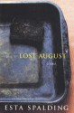 Lost August: Poems - Esta Spalding