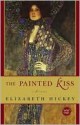 The Painted Kiss - Elizabeth Hickey