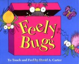 Feely Bugs: To Touch and Feel - David A. Carter