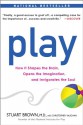 Play: How it Shapes the Brain, Opens the Imagination, and Invigorates the Soul - Stuart Brown, Christopher Vaughan