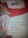 Diccionario crítico de mitos y símbolos del nazismo - Rosa Sala Rose