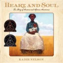 Heart and Soul: The Story of America and African Americans - Kadir Nelson