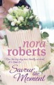 Savor the Moment - Nora Roberts