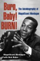 Burn, Baby! BURN!: The Autobiography of Magnificent Montague - Magnificent Montague, Nathaniel Montague, Bob Baker