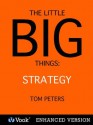 The Little Big Things: Strategy (Kindle Edition with Audio/Video) - Tom Peters