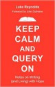 Keep Calm and Query On: Notes on Writing (and Living) with Hope - Luke Reynolds, John Dufresne