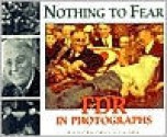 Nothing to Fear: FDR in Photographs - Hugh Gregory Gallagher