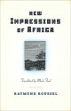 New Impressions of Africa (Atlas Anti-Classics 13) - Raymond Roussel, Mark Ford