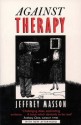 Against Therapy - Jeffrey Moussaieff Masson, Dorothy Rowe