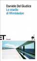 Lo stadio di Wimbledon (Einaudi tascabili. Scrittori) (Italian Edition) - Del Giudice, Daniele