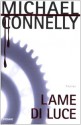 Lame di luce - Michael Connelly, Maria Giulia Castagnone