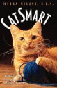 Catsmart: The Ultimate Guide to Understanding, Caring For, and Living with Your Cat - Myrna Milani