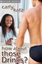 How About Those Drinks? - Sexy Interracial BWWM Erotica from Steam Books (Stories to Get You Wet) - Carly Katz, Steam Books