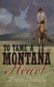 To Tame a Montana Heart - Dawn Luedecke