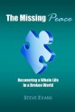 The Missing Peace: Recovering a Whole Life in a Broken World - Steve Evans, Anne-Marie Evans