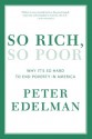 So Rich, So Poor: Why It's So Hard to End Poverty in America - Peter Edelman