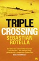 Triple Crossing. by Sebastian Rotella - Sebastian Rotella