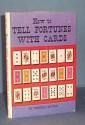 How To Tell Fortunes With Cards - Wenzell Brown