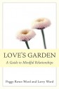 Love's Garden: A Guide to Mindful Relationships - Peggy Rowe-Ward, Larry Ward