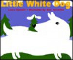 Little White Dog - Laura Godwin, Dan Yaccarino