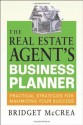 The Real Estate Agent's Business Planner: Practical Strategies for Maximizing Your Success - Bridget McCrea