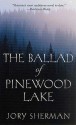 The Ballad of Pinewood Lake - Jory Sherman