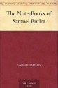 The Note-Books of Samuel Butler - Samuel Butler