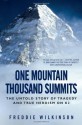 One Mountain Thousand Summits: The Untold Story of Tragedy and True Heroism on K2 - Freddie Wilkinson