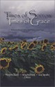 Times of Sorrow/Times of Grace: Writing by Women of the Great Plains/High Plains - Marjorie Saiser, Greg Kosmicki, Lisa Sandlin