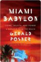 Miami Babylon: Crime, Wealth, and Power--A Dispatch from the Beach - Gerald Posner