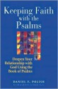 Keeping Faith with the Psalms: Deepen Your Relationship with God Using the Book of Psalms - Daniel F. Polish