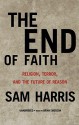 End of Faith: Religion, Terror, and the Future of Reason (Audio) - Sam Harris