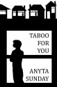 Taboo For You - Anyta Sunday, Teresa Crawford, Lynda Lamb, HJS Editing, Caroline Wimmer