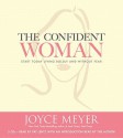 The Confident Woman: Start Today Living Boldly and Without Fear (Audio) - Joyce Meyer, Pat Lentz