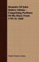 Memoirs of John Quincy Adams: Comprising Portions of His Diary from 1795 to 1848 - Charles Francis Adams