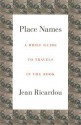 Place Names: A Brief Guide to Travels in the Book - Jean Ricardou