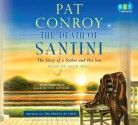 The Death of Santini: The Story of a Father and His Son - Pat Conroy