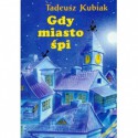 Gdy miasto śpi - Tadeusz Kubiak