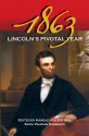 1863: Lincoln's Pivotal Year - Harold Holzer, Sara Vaughn Gabbard, Michael B. Ballard, Orville Vernon Burton, Catherine Clinton, William C. Davis, John F. Marszalek, Edna Greene Medford, Barnet Schechter, Craig L. Symonds, Frank J. Williams, Bob Zeller