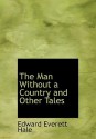 The Man Without a Country and Other Tales - Edward Everett Hale