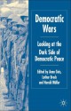 Democratic Wars: Looking at the Dark Side of Democratic Peace - Harald Müller, Anna Geis, Lothar Brock, Harald Müller