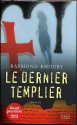 Le Dernier Templier - Raymond Khoury