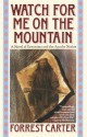 Watch for Me on the Mountain - Forrest Carter