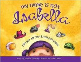 My Name Is Not Isabella: Just How Big Can a Little Girl Dream? (nook kids read to me ) - Jennifer Fosberry, Mike Litwin