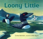 Loony Little - Dianna Hutts Aston, Kelly Murphy