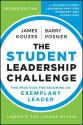 The Student Leadership Challenge: Five Practices for Becoming an Exemplary Leader - James M. Kouzes, Barry Z Posner