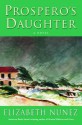 Prospero's Daughter: A Novel - Elizabeth Nunez