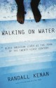 Walking on Water: Black American Lives at the Turn of the Twenty-First Century - Randall Kenan